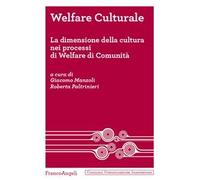 Welfare culturale. La dimensione della cultura nei processi di Welfare di Comunità