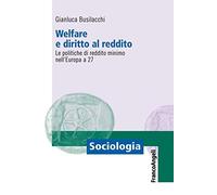 Welfare e diritto al reddito. Le politiche di reddito minimo nell'Europa a 27