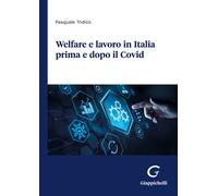 Welfare e lavoro in Italia prima e dopo il Covid - Tridico Pasquale