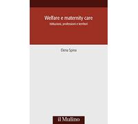 Welfare e maternity care. Istituzioni, professioni e territori