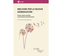 Welfare per le nuove generazioni. Scuola, salute mentale e promozione del ...