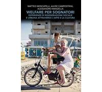 Welfare per sognatori. Esperienze di rigenerazione sociale e urbana attraverso l'arte e la cultura