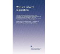 Welfare reform legislation: Hearings before the Subcommittee on Public Assistance and Unemployment Compensation of the Committee on Ways and Means, ... on H.R. 4122, H.R. 4321, and H.R. 4460