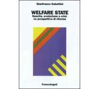 Welfare state. Nascita, evoluzione e crisi. Le prospettive di riforma