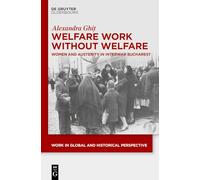 Welfare Work Without Welfare: Women and Austerity in Interwar Bucharest
