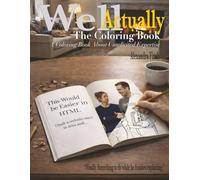 Well, Actually: The Coloring Book: A Coloring Book About Unsolicited Expertise