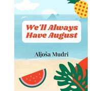 We'll Always Have August