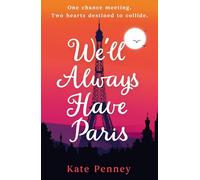 We'll Always Have Paris: The uplifting debut rom-com of the year set against the stunning backdrop of the City of Love