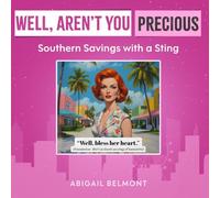 Well, Aren't You Precious?: Southern Sayings with a Sting