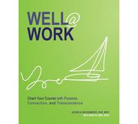 Well At Work: Chart Your Course with Purpose, Connection, and Transcendence