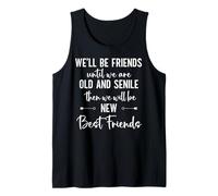 Well Be Friends Until We Are Old & Senile Sister Best Friend Canotta