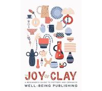 Well-Being Publishing The Joy of Clay (Tascabile)