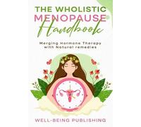 Well-Being Publishing The Wholistic Menopause Handbook (Tascabile)