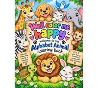 Well Color Me Happy: Welcome to My Alphabet Animal Coloring Book