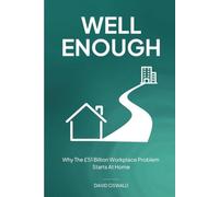 Well Enough: Why The £51 Billion Workplace Problem Starts At Home