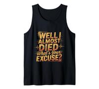 Well I Almost Died What's Your Excuse Brivido sarcasmo -- Canotta