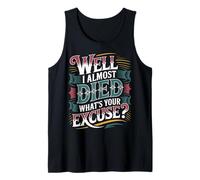 Well I Almost Died What's Your Excuse Brivido Sarcasmo - Canotta