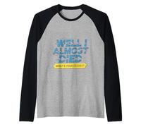 Well I Almost Died What's Your Excuse Brivido sarcasmo - Maglia con Maniche Raglan