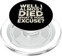 Well I Almost Died What's Your Excuse Brivido sarcasmo - PopSockets PopGrip per MagSafe
