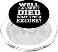 Well I Almost Died What's Your Excuse Thrill Sarcasm - PopSockets PopGrip per MagSafe