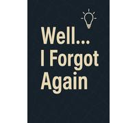 Well… I Forgot Again: Large Print Password Logbook - Easy to Read Password Keeper Notebook with 300 Login Entries, Internet Address Organizer, and Secure Login Tracker