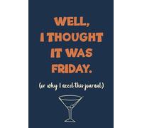 Well, I Thought It Was Friday: (or why I need this journal)