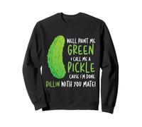 Well Paint Me Green Call Me A Pickle Pickles Cetrioli Felpa
