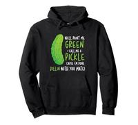 Well Paint Me Green Call Me A Pickle Pickles Cetrioli Felpa con Cappuccio