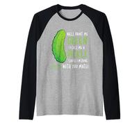 Well Paint Me Green Call Me A Pickle Pickles Cetrioli Maglia con Maniche Raglan