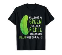 Well Paint Me Green Call Me A Pickle Pickles Cetrioli Maglietta