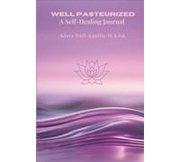 Well Pasteurized: A Self Healing Journal