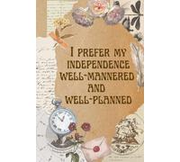 Well-Planned Independence Planner for Confident Women: An Elegant Daily System for Intentional Scheduling, Thoughtful Productivity, Gratitude Practice, Mindful Nourishment, and Personal Growth