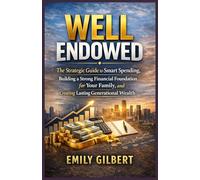 Well Positioned: The Strategic Guide to Smart Spending, Building a Strong Financial Foundation for Your Family, and Creating Lasting Generational Wealth