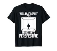 Well That Really Puts Things Into Perspective - Maglietta