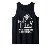 Well Thats Not A Good Sign Bigfoot Funny Sasquatch Sarcastic Canotta