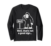 Well Thats Not A Good Sign Bigfoot Funny Sasquatch Sarcastic Maglia a Manica