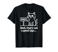 Well Thats Not A Good Sign Cat Funny Graphic for Men & Women Maglietta
