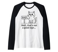 Well Thats Not a Good Sign Cat Meme Sarcastic Humor Fun Cats Maglia con Maniche Raglan