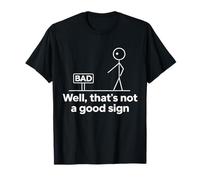 Well Thats Not A Good Sign Funny Citazione Uomo Donna Grafica Maglietta