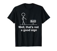 Well That's Not a Good Sign Stick Figure Humor Joke regalo Maglietta