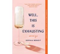 Well, This Is Exhausting: Essays-Benoit, Sophia-Copertina flessibile