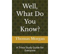 Well, What Do You Know?: A Trivia Study Guide for Everyone