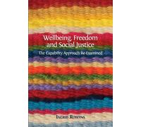 Ingrid Robeyns Freedom and Social Justice Wellbeing (Tascabile)