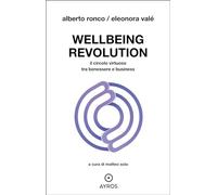 Wellbeing revolution. Il circolo virtuoso tra benessere e business