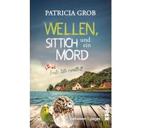 Wellen, Sittich und ein Mord - Tante Tilli ermittelt: Humorvoller Cosy Crime mit dänischem Küstenflair: 2