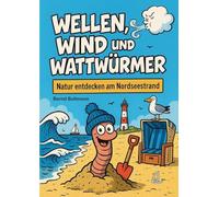 Wellen, Wind und Wattwürmer: Natur entdecken am Nordseestrand