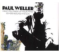 Weller, Paul - Have You Made Up Your Mind / Echoes Round the Sun