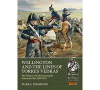 Mark S. Thompson Wellington and the Lines of Torres Vedras (Tascabile)