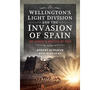 Wellington’s Light Division and the Invasion of Spain: The Sieges and Battles of 1812