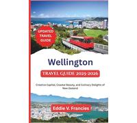 Wellington Travel Guide 2025-2026: Creative Capital, Coastal Beauty, and Culinary Delights of New Zealand
